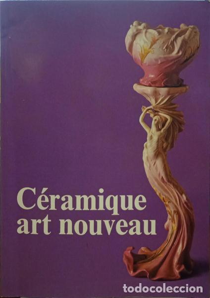 Libros: DELL'AVA. (Suzanne) - C&Eacute;RAMIQUE ART NOUVEAU. FRANCE 1900.