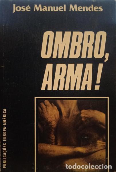Libros: MENDES. (Jos&eacute; Manuel) - OMBRO, ARMA! [3.&ordf; EDI&Ccedil;&Atilde;O] - Foto 1