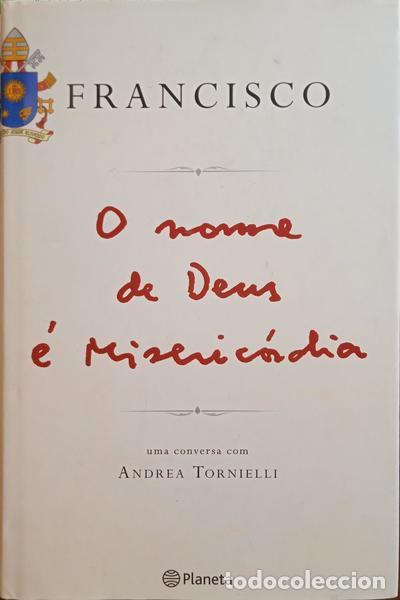 Libros: PAPA FRANCISCO e Andrea Tornielli. - O NOME DE DEUS &Eacute; MISERIC&Oacute;RDIA. - Foto 1