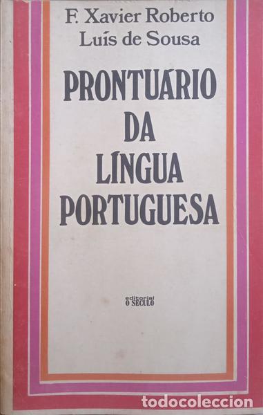 Libros: XAVIER ROBERTO. (F.) e Lu&iacute;s de Sousa. - PRONTU&Aacute;RIO DA L&Iacute;NGUA PORTUGUESA.