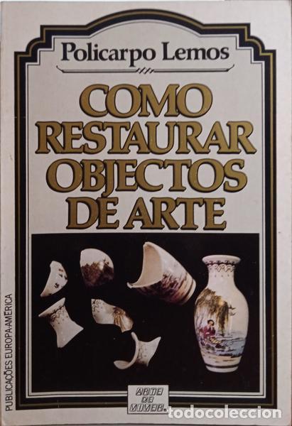 Libros: LEMOS. (Policarpo) - COMO RESTAURAR OBJECTOS DE ARTE. - Foto 1
