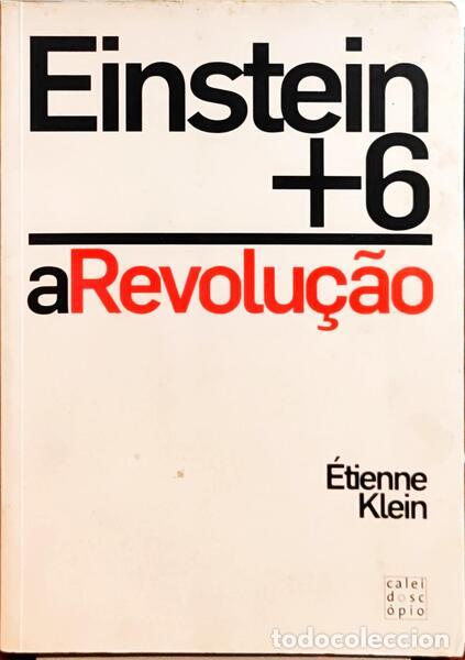 Libros: KLEIN. (&Eacute;tienne) - A REVOLU&Ccedil;&Atilde;O, EINSTEIN MAIS SEIS. [1.&ordf; EDI&Ccedil;&Atilde;O] - Foto 1