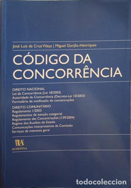 Libros: CRUZ VILA&Ccedil;A. (Jos&eacute; Lu&iacute;s da) e Miguel Gorj&atilde;o-Henriques. - C&Oacute;DIGO DA CONCORR&Ecirc;NCIA.