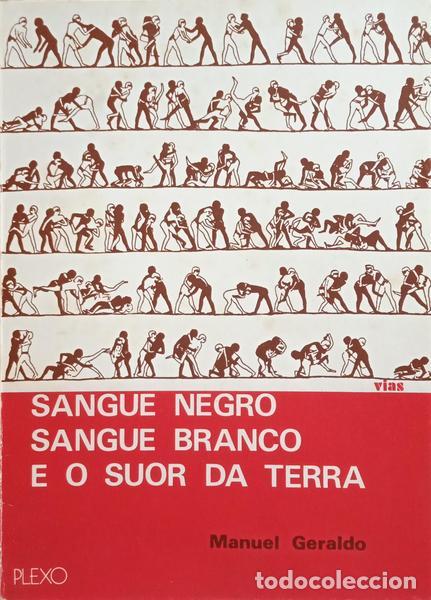 Libros: GERALDO. (Manuel) - SANGUE NEGRO, SANGUE BRANCO E O SUOR DA TERRA. - Foto 1