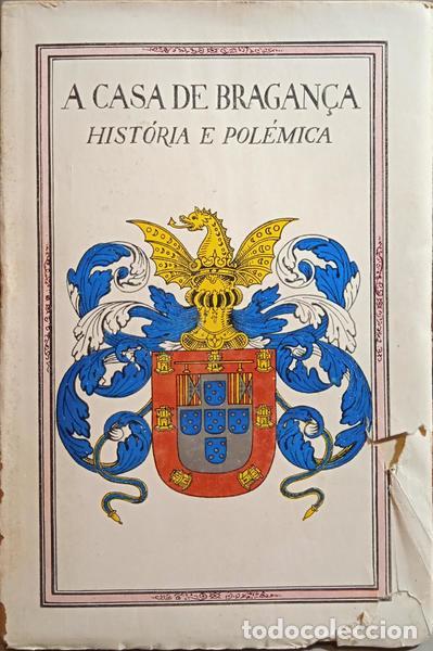 Libros: CASA (A) DE BRAGAN&Ccedil;A, HIST&Oacute;RIA E POL&Eacute;MICO. - Foto 1