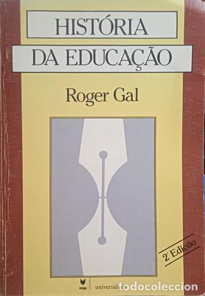 Libros: GAL. (Roger) - HIST&Oacute;RIA DA EDUCA&Ccedil;&Atilde;O. [2.&ordf; EDI&Ccedil;&Atilde;O] - Foto 1