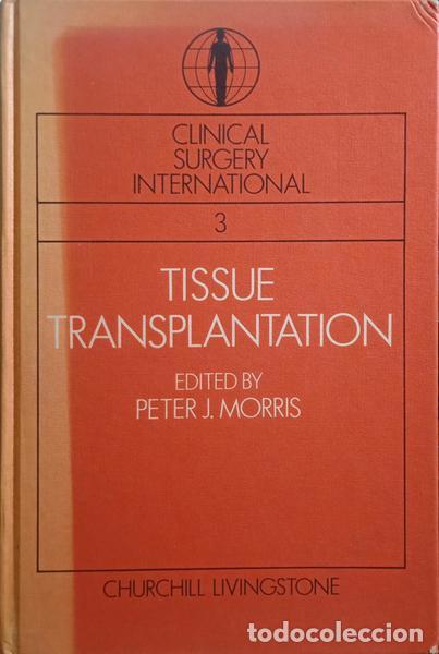 Libros: MORRIS. (Peter J.) - TISSUE TRANSPLANTATION. - Foto 1