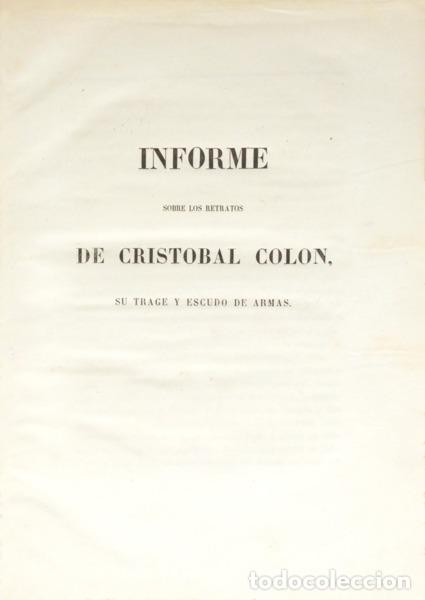 Libros: INFORME SOBRE LOS RETRATOS DE CRISTOBAL COLON, SU TRAGE Y ESCUDO DE ARMAS.
