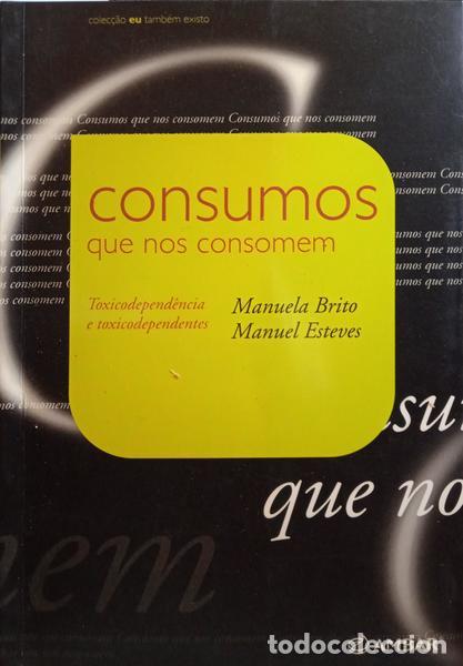 Libros: BRITO. (Manuela) e Manuel Esteves. - CONSUMOS QUE NOS CONSOMEM. - Foto 1