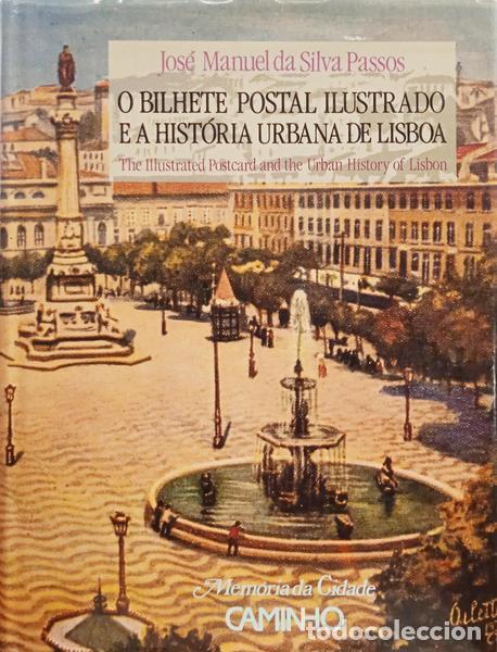 Libri di seconda mano: SILVA PASSOS. (Jos&eacute; Manuel da) - O BILHETE POSTAL ILUSTRADO E A HIST&Oacute;RIA URBANA DE LISBOA. THE ILLUS