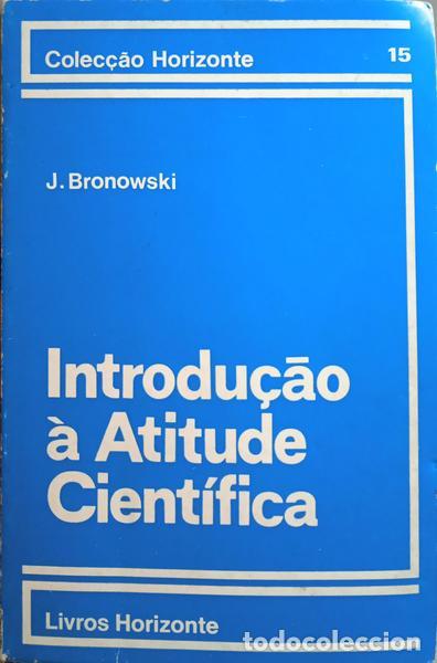 Libros: BRONOWSKI. (J.) - INTRODU&Ccedil;&Atilde;O &Agrave; ATITUDE CIENT&Iacute;FICA. - Foto 1