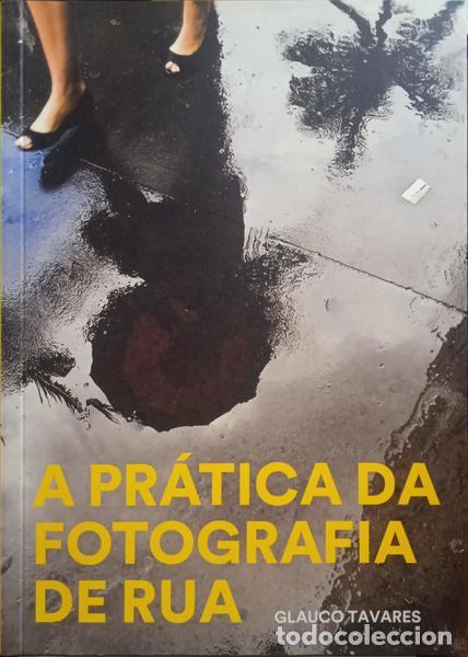 Libros: TAVARES. (Glauco) - A PR&Aacute;TICA DA FOTOGRAFIA DE RUA. - Foto 1