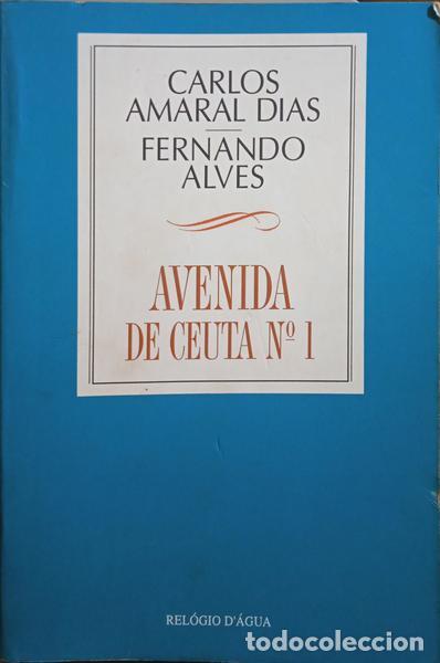 Libros: AMARAL DIAS. (Carlos) e Fernando Alves. - AVENIDA DE CEUTA N&ordm; 1.
