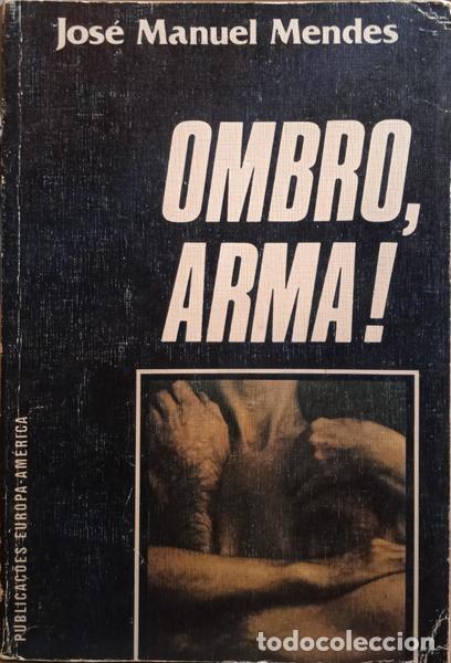 Libros: MENDES. (Jos&eacute; Manuel) - OMBRO, ARMA! [2.&ordf; EDI&Ccedil;&Atilde;O] - Foto 1