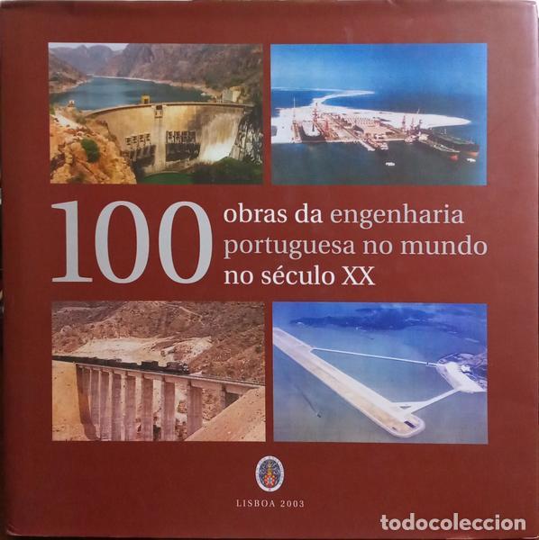 Libros: MOURA ESTEVES. (Joaquim) e Jo&atilde;o Fernando Cansado Tavares. - 100 OBRAS DA ENGENHARIA PORTUGUESA NO MU