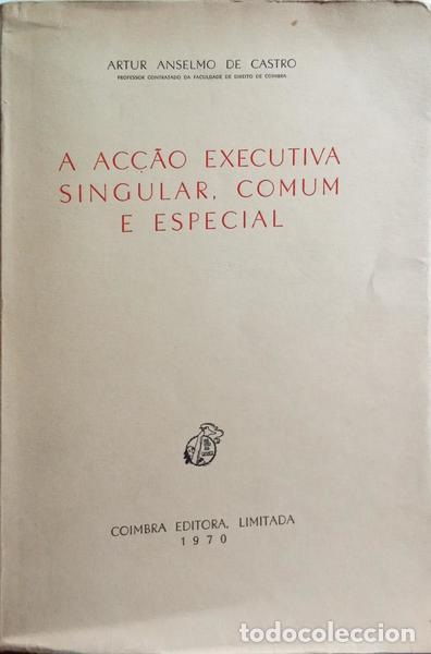 Libros: ANSELMO DE CASTRO. (Artur) - A AC&Ccedil;&Atilde;O EXECUTIVA SINGULAR, COMUM E ESPECIAL. - Foto 1
