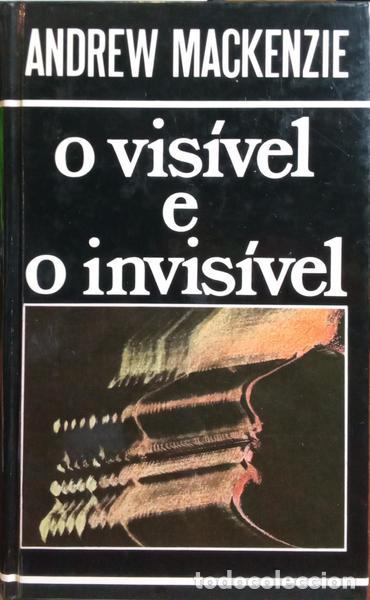Libros: MACKENZIE. (Andrew) - O VIS&Iacute;VEL E O INVIS&Iacute;VEL. - Foto 1