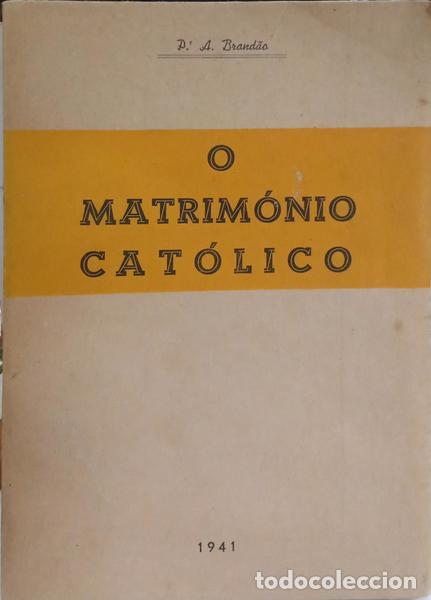 Libros: BRAND&Atilde;O. (Padre A.) - O MATRIM&Oacute;NIO CAT&Oacute;LICO, VOLUME I. - Foto 1