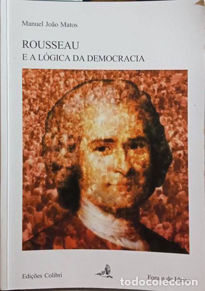 Libros: MATOS. (Manuel Jo&atilde;o) - ROUSSEAU E A L&Oacute;GICA DA DEMOCRACIA. - Foto 1