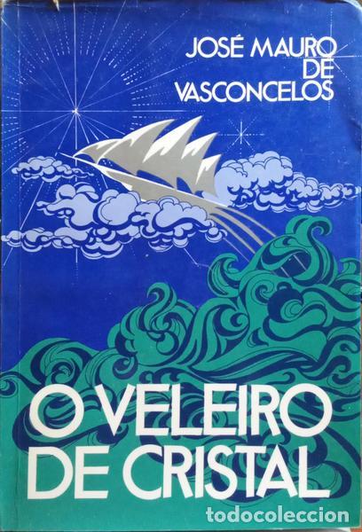 Libros: VASCONCELOS. (Jos&eacute; Mauro de) - O VELEIRO DE CRISTAL. [DEDICAT&Oacute;RIA] - Foto 1