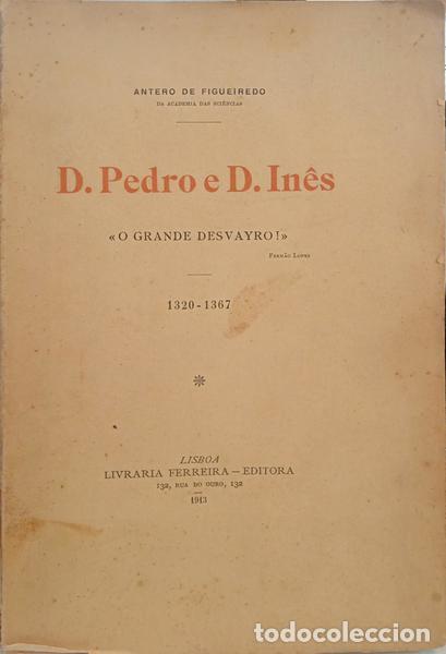 Libros: FIGUEIREDO. (Antero de) - D. PEDRO E D. IN&Ecirc;S. [DED. AUTOR] - Foto 1