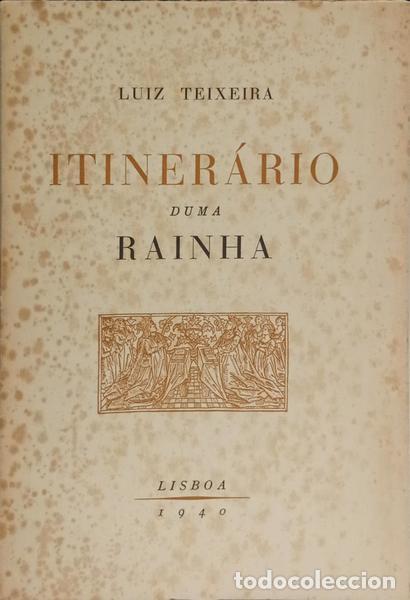 Libros: TEIXEIRA. (Lu&iacute;s) - ITINER&Aacute;RIO DUMA RAINHA. - Foto 1