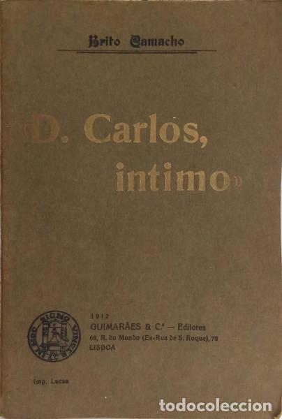 Libros: BRITO CAMACHO. (Manuel de) - D. CARLOS, INTIMO. [DED. AUTOR] - Foto 2