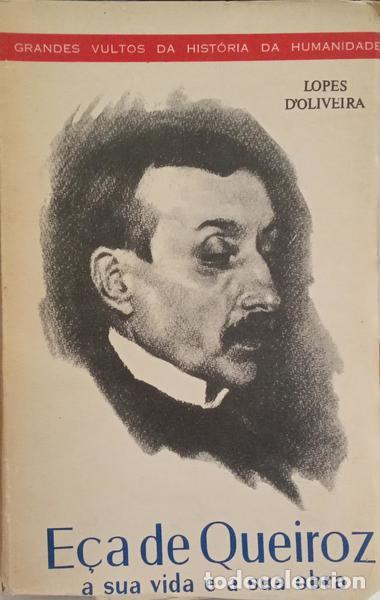 Libros: LOPES DE OLIVEIRA. (Jos&eacute;) - E&Ccedil;A DE QUEIROZ, A SUA VIDA E A SUA OBRA. - Foto 1