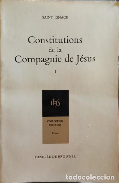 Libros: LOYOLA. (Ignacio de) - CONSTITUTIONS DE LA COMPAGNIE DE J&Eacute;SUS. [2 VOLS.] - Foto 1