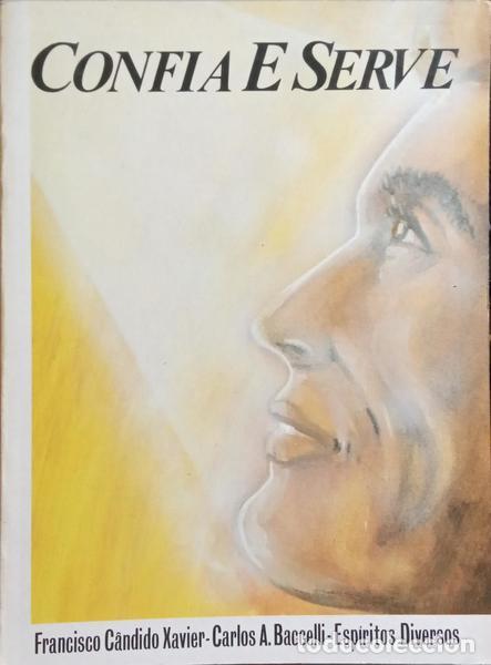 Libros: C&Acirc;NDIDO XAVIER. (Francisco), Carlos A. Baccelli e outros. - CONFIA E SERVE. - Foto 1