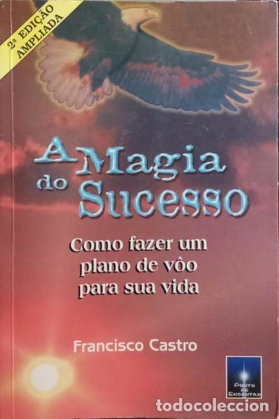 Libros: CASTRO. (Francisco) - A MAGIA DO SUCESSO. [2.&ordf; EDI&Ccedil;&Atilde;O] - Foto 1