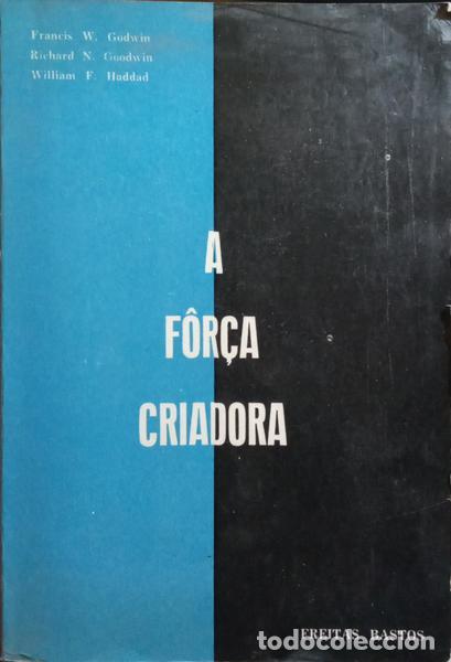 Libros: GODWIN. (Francis W.) e outros. - A F&Ocirc;R&Ccedil;A CRIADORA. - Foto 1