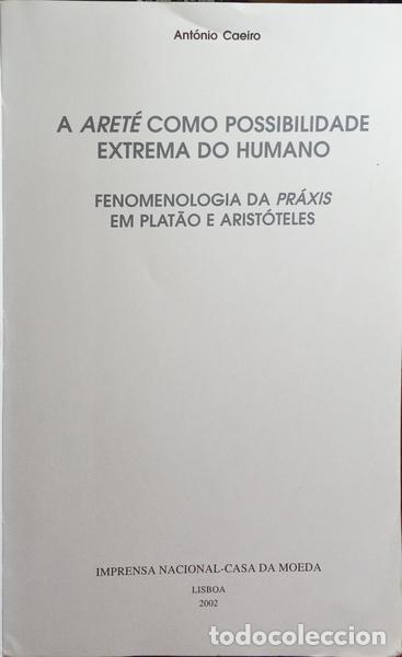 Libros: CAEIRO. (Ant&oacute;nio) - A ARET&Eacute; COMO POSSIBILIDADE EXTREMA DO HUMANO. - Foto 2