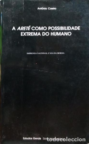 Libros: CAEIRO. (Ant&oacute;nio) - A ARET&Eacute; COMO POSSIBILIDADE EXTREMA DO HUMANO. - Foto 1