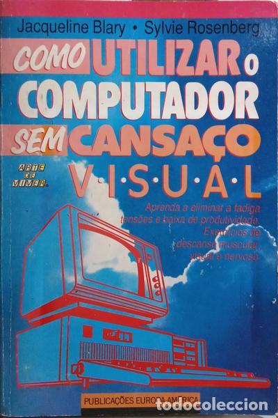Libros: BLARY. (Jacqueline) e Sylvie Rosenberg. - COMO UTILIZAR O COMPUTADOR SEM CANSA&Ccedil;O VISUAL. - Foto 1