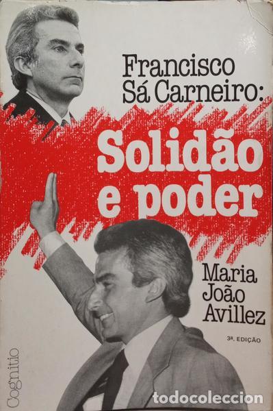 Libros: AVILLEZ. (Maria Jo&atilde;o) - FRANCISCO S&Aacute; CARNEIRO: SOLID&Atilde;O E PODER. [3.&ordf; EDI&Ccedil;&Atilde;O] - Foto 1