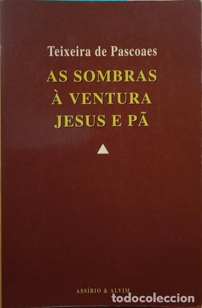 Libros: TEIXEIRA DE PASCOAES. - AS SOMBRAS. &Agrave; VENTURA. JESUS E P&Atilde;. - Foto 1