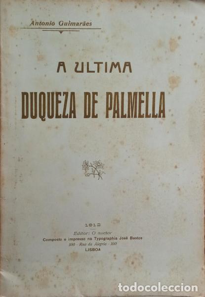 Libros: GUIMAR&Atilde;ES. (Ant&oacute;nio) - A ULTIMA DUQUEZA DE PALMELLA. - Foto 1
