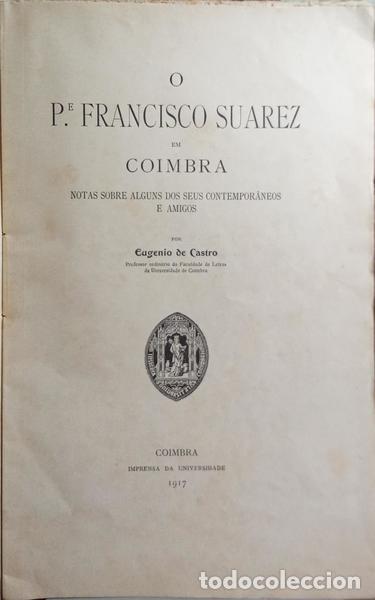 Libros: CASTRO. (Eug&eacute;nio de) - O P.&ordf; FRANCISCO SUAREZ EM COIMBRA. - Foto 2