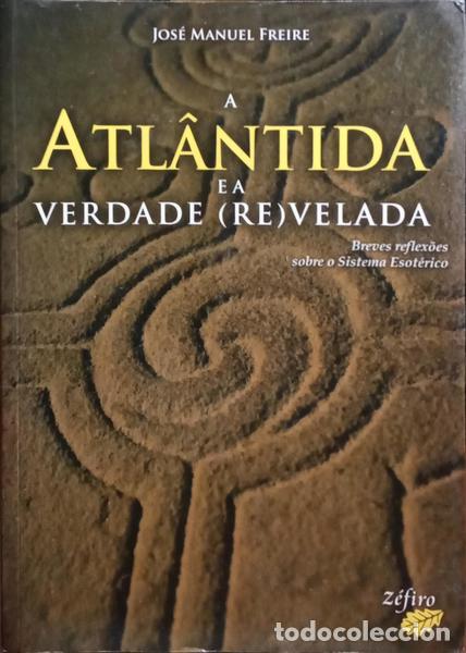 Libros: FREIRE. (Jos&eacute; Manuel) - A ATL&Acirc;NTIDA E A VERDADE (RE)VELADA. - Foto 1