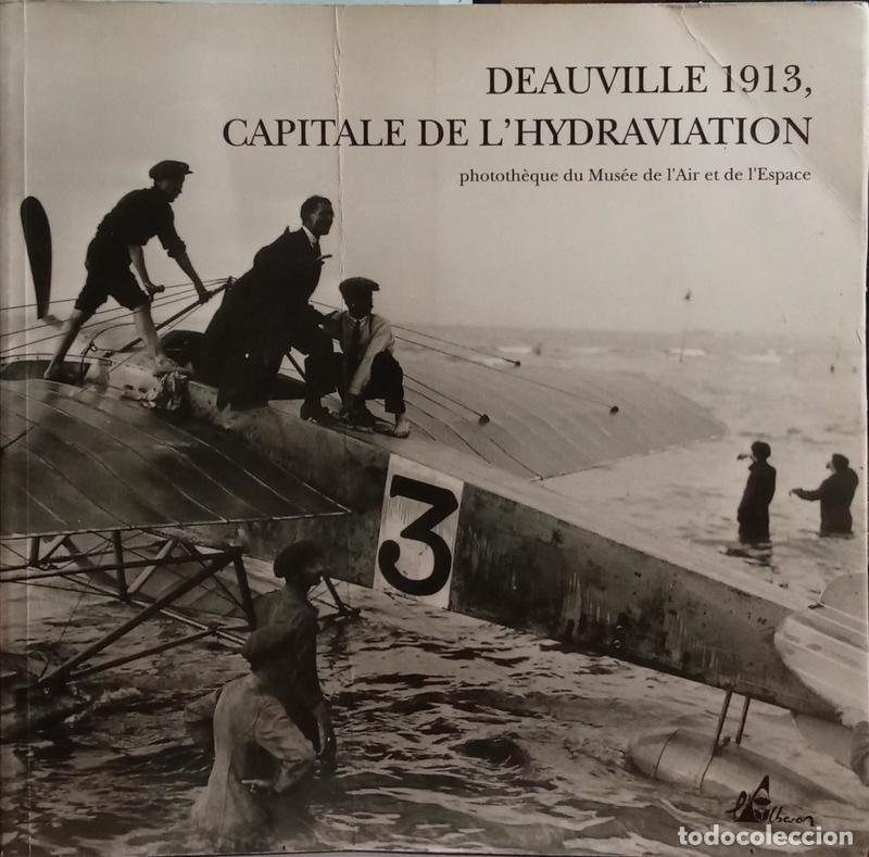 books: NICOLAOU. (St&eacute;phane) - DEAUVILLE 1913, CAPITALE DE L&#39;HYDRAVIATION.