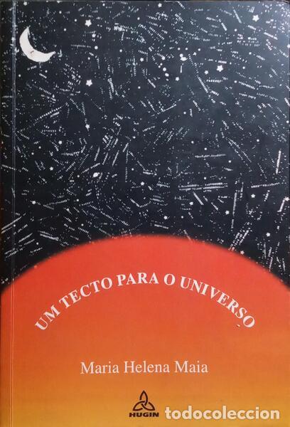 Libros: MAIA. (Maria Helena) - UM TECTO PARA O UNIVERSO. - Foto 1