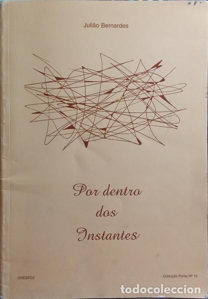 Libros: BERNARDES. (Juli&atilde;o) - POR DENTRO DOS INSTANTES. - Foto 1