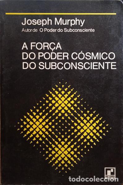 Libros: MURPHY. (Joseph) - A FOR&Ccedil;A DO PODER C&Oacute;SMICO DO SUBCONSCIENTE. [7.&ordf; EDI&Ccedil;&Atilde;O] - Foto 1
