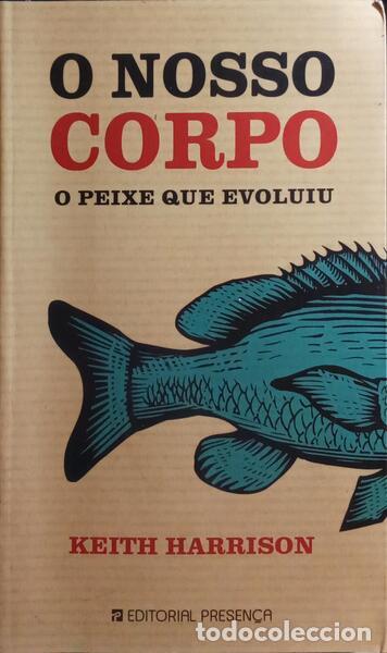 Libros: HARRISON. (Keith) - O NOSSO CORPO, O PEIXE QUE EVOLUIU. - Foto 1