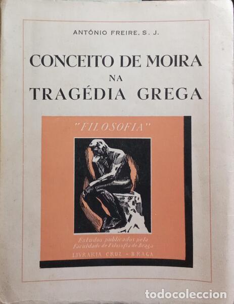 Libros: FREIRE. (Ant&oacute;nio) - CONCEITO DE MOIRA NA TRAG&Eacute;DIA GREGA. - Foto 1