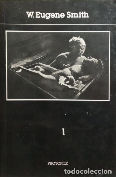 Libros: SMITH. (W. Eugene) - W. EUGENE SMITH. [PHOTOFILE] - Foto 1