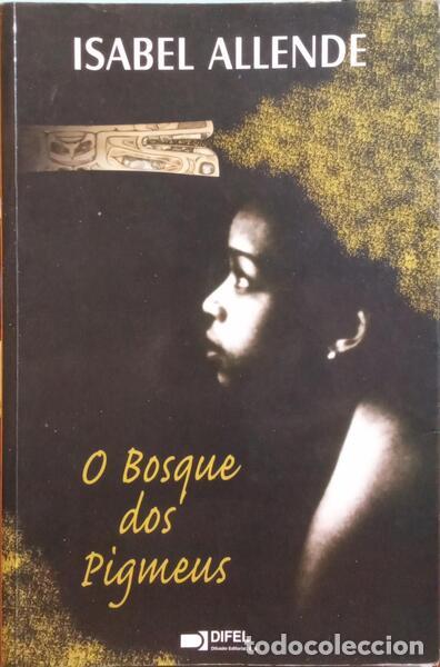 Libros: ALLENDE. (Isabel) - O BOSQUE DOS PIGMEUS. [2.&ordf; EDI&Ccedil;&Atilde;O] - Foto 1