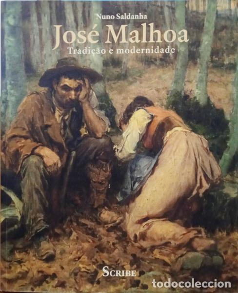 Libros: SALDANHA. (Nuno) - JOS&Eacute; MALHOA, TRADI&Ccedil;&Atilde;O E MODERNIDADE. - Foto 1
