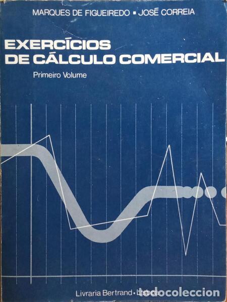 Libros: FIGUEIREDO. (M.) e Jos&eacute; Correia. - EXERC&Iacute;CIOS DE C&Aacute;LCULO COMERCIAL. - Foto 1